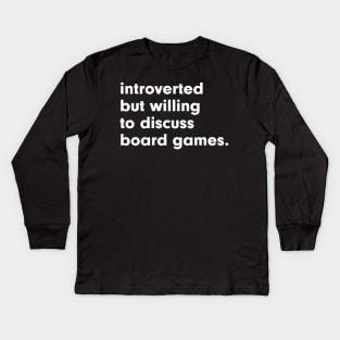 introverted but willing to discuss board games Kids Long Sleeve T-Shirt